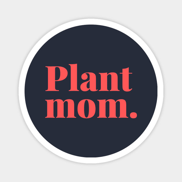 Plant mom. Magnet by Planty of T-shirts